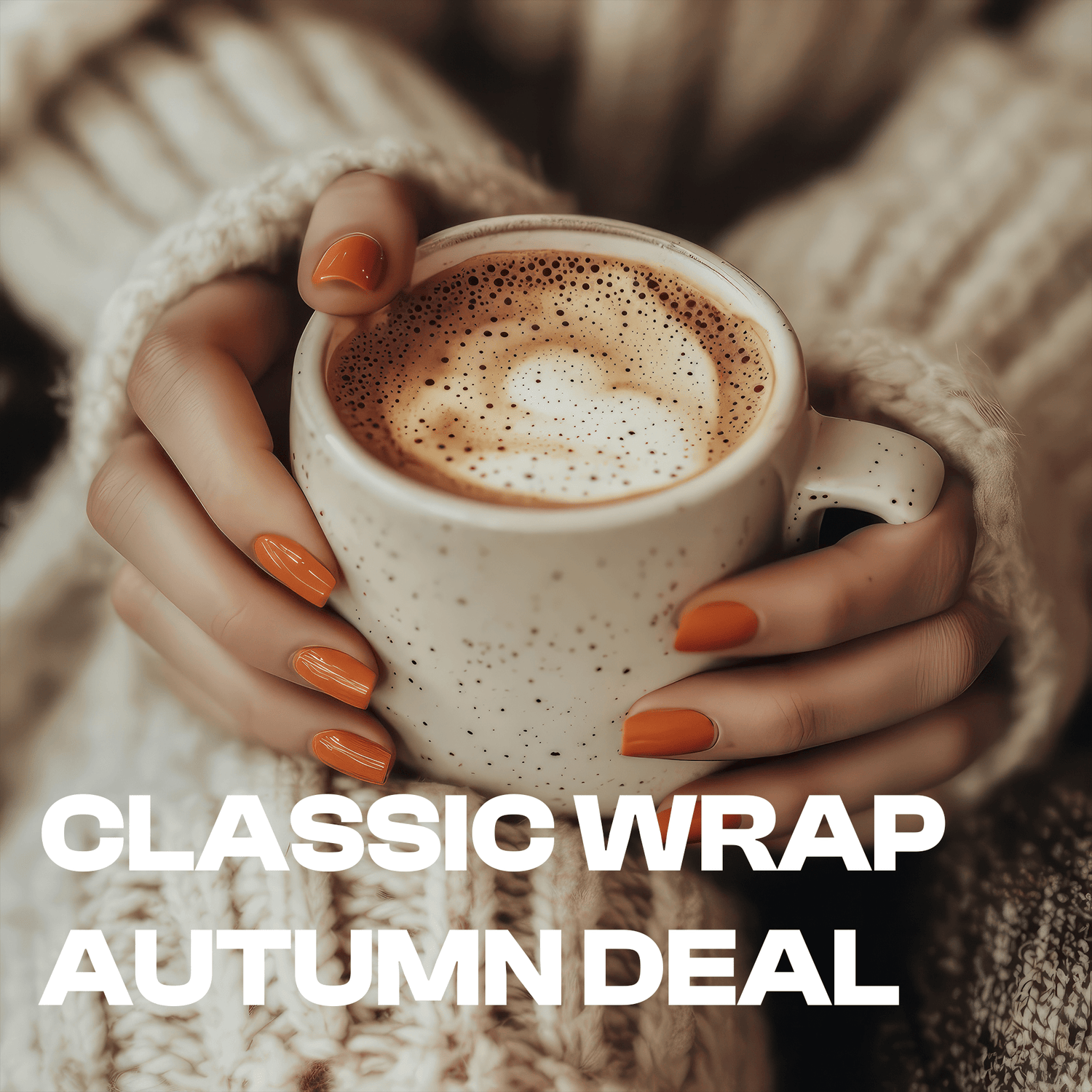 Classic Wrap Autumn Deal - 20% off 10 Classic Wraps and any Top Coat or Treatment!